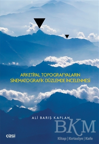 Arketipal Topografyaların Sinematografik Düzlemde İncelenmesi - Çizgi Kitabevi Yayınları