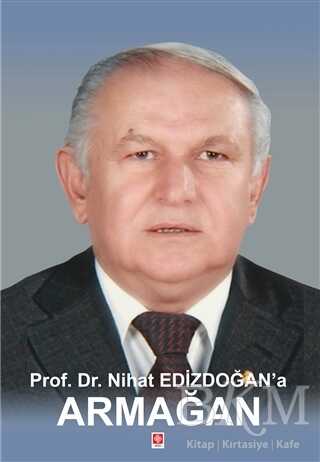 Prof. Dr. Nihat Edizdoğan`a Armağan - Ekin Basım Yayın