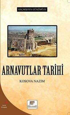 Arnavutlar Tarihi - Geçmişten Günümüze kapağı