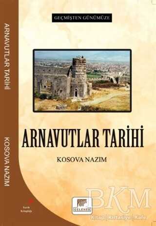 Arnavutlar Tarihi - Geçmişten Günümüze - Gelenek Yayıncılık