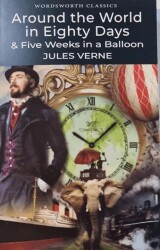 Around the World in Eighty Days And Five Weeks in A Balloon - Wordsworth Classics