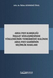 Arsa Payı Karşılığı İnşaat Sözleşmesinde Yüklenicinin Temerrüdü Halinde Arsa Payı Sahibinin Seçimlik - Platon Hukuk