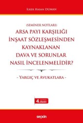 Arsa Payı Karşılığı İnşaat Sözleşmesinden Kaynaklanan Dava ve Sorunlar Nasıl İncelenmelidir? - Seçkin Yayıncılık
