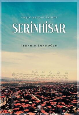 Arşiv Belgelerinde Serinhisar - 1