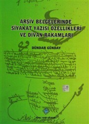 Arşiv Belgelerinde Siyakat Yazısı Özellikleri ve Divan Rakamları - Türk Tarih Kurumu Yayınları