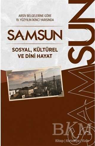 Arşiv Belgelerine Göre 19. Yüzyılın İkinci Yarısında Samsun - Bilimkent Yayınları