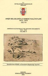Arşiv Belgeleriyle Ermeni Faaliyetleri 1914 - 1918 Cilt 4 - Genelkurmay Basımevi
