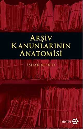 ARŞİV KANUNLARININ ANATOMİSİ - Yeditepe Yayınevi
