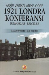 Arşiv Vesikalarına Göre 1921 Londra Konferansı - Atatürk Araştırma Merkezi
