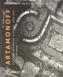 Artamonoff : Picturing Byzantine Istanbul 1930-1947 - Koç Üniversitesi Yayınları