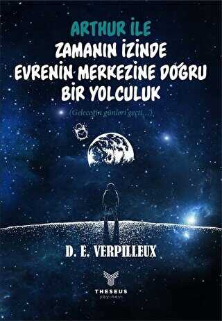 Arthur ile Zamanın İzinde - Evrenin Merkezine Doğru Bir Yolculuk - Theseus Yayınevi