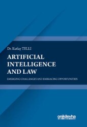 Artificial Intelligence and Law: Emerging Challenges and Embracing Opportunities - On İki Levha Yayınları