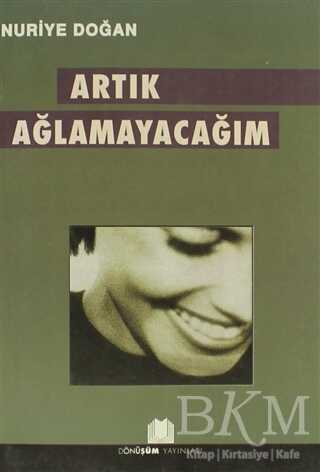 Artık Ağlamayacağım - Dönüşüm Yayınları