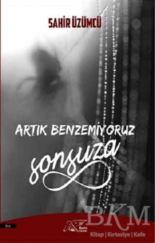 Artık Benzemiyoruz Sonsuza - Kuytu Yayınları
