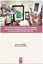 Artırılmış Gerçeklik Uygulamalarında Teknolojik Yatkınlığın Müşteri Deneyimi Ve Satın Alma Niyetine - Dora Basım Yayın