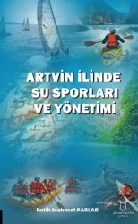 Artvin İlinde Su Sporları ve Yönetimi - Akademisyen Kitabevi