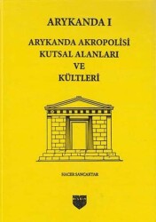 Arykanda 1 - Arykanda Akropolisi Kutsal Alanları ve Kültleri - Bilgin Kültür Sanat Yayınları