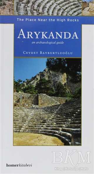 Arykanda: The Place Near The High Rocks - Homer Kitabevi