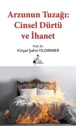 Arzunun Tuzağı: Cinsel Dürtü ve İhanet - Çatı Kitapları