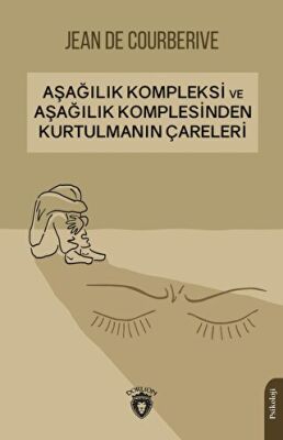 Aşağılık Kompleksi ve Aşağılık Komplesinden Kurtulmanın Çareleri - 1