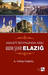 Asaletin Boynunda Asılı Kadim Şehir Elazığ - Az Kitap