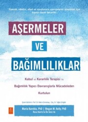 Aşermeler ve Bağımlılıklar - Kabul ve Kararlılık Terapisi ile Bağımlılık Yapıcı Davranışlarla Mücade - Nobel Yaşam