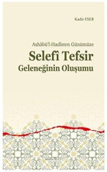 Ashabü’l-Hadîsten Günümüze - Selefi Tefsir Geleneğinin Oluşumu - Ankara Okulu Yayınları