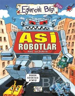 ASİ ROBOTLAR - Eğlenceli Bilgi Yayınları