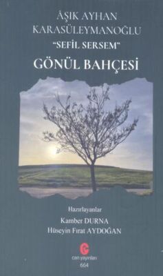 Aşık Ayhan Karasüleymanoğlu Sefil Sersem - Gönül Bahçesi - 1