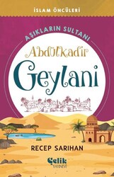 Aşıkların Sultanı Abdülkadir Geylani - Çelik Yayınevi