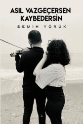 Asıl Vazgeçersen Kaybedersin - Odessa Yayınevi