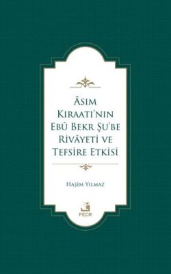 Asım Kıraatı’nın Ebu Bekr Şu’be Rivayeti ve Tefsire Etkisi - 1