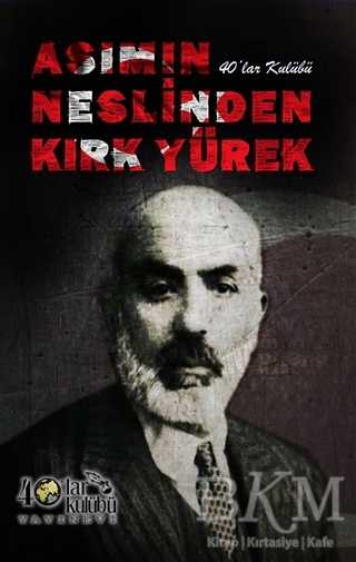 Asımın Neslinden Kırk Yürek - 40’lar Kulübü Yayınevi