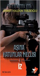 Aşina Hatunlar Meclisi 1 - İz - Efsus Yayınları