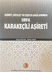 Aşiret Devlet ve Eşkıya Bağlamında Urfa Karakeçili Aşireti - Atatürk Araştırma Merkezi