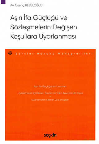 Aşırı İfa Güçlüğü ve Sözleşmelerin Değişen Koşullara Uyarlanması - Seçkin Yayıncılık
