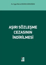 Aşırı Sözleşme Cezasının İndirilmesi - Adalet Yayınevi