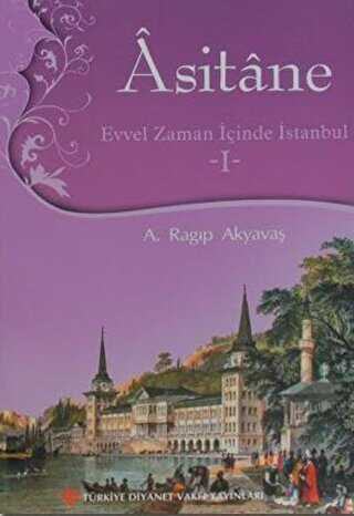 Asitane - Evvel Zaman İçinde İstanbul 1 - Türkiye Diyanet Vakfı Yayınları