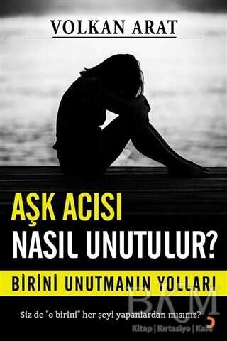 Aşk Acısı Nasıl Unutulur? - Cinius Yayınları
