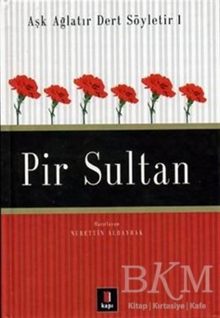 Aşk Ağlatır Dert Söyletir 1 Pir Sultan - Kapı Yayınları
