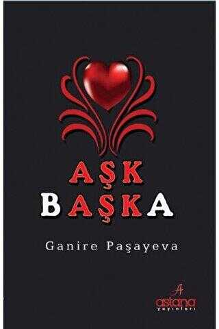 Aşk Başka - Astana Yayınları