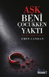 Aşk Beni Çocukken Yaktı - Düş Kurguları Yayıncılık