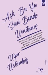 Aşk Bu Ya Seni Bende Unutmuş - Bilim ve Sanat Yayınları