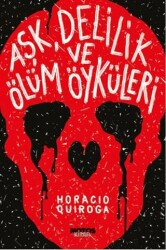 Aşk, Delilik ve Ölüm Öyküleri - Notos Kitap
