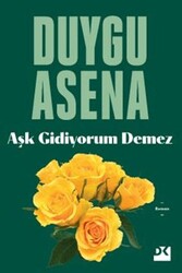 Aşk Gidiyorum Demez - Doğan Kitap