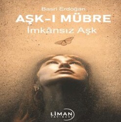 Aşk-ı Mübre İmkansız Aşk - Liman Yayınevi