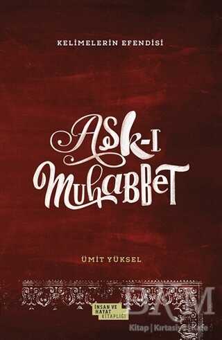 Aşk-ı Muhabbet - İnsan ve Hayat Kitaplığı