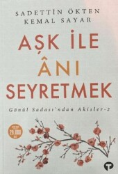 Aşk ile Anı Seyretmek - Turkuvaz Kitap