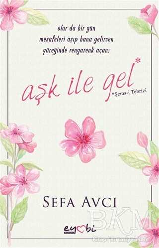 Aşk İle Gel - Eyobi Yayınları