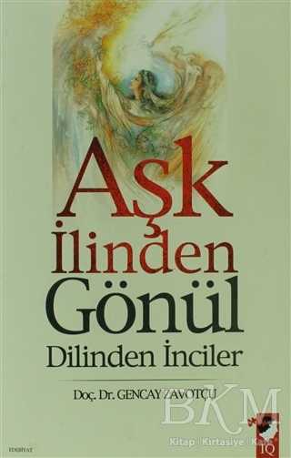 Aşk İlinden Gönül Dilinden İnciler - IQ Kültür Sanat Yayıncılık